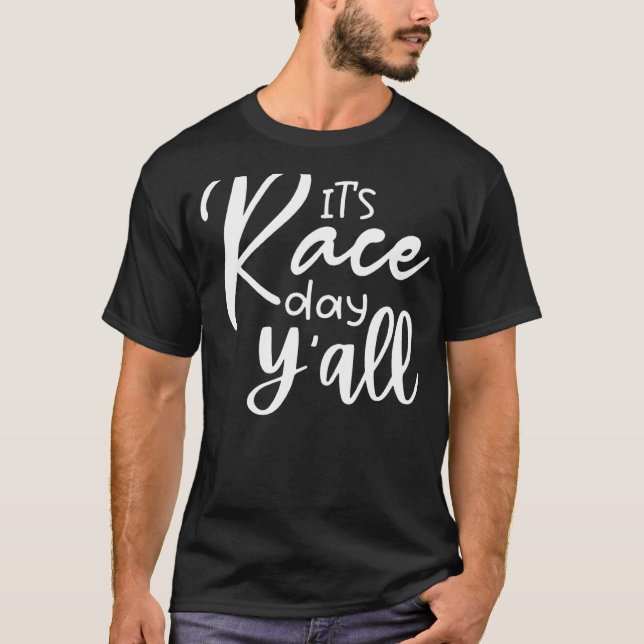 It's Race Day Y'all Car Racing  Race Day T-Shirt (Front)