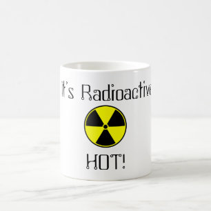 It's radioactive hot! coffee mug