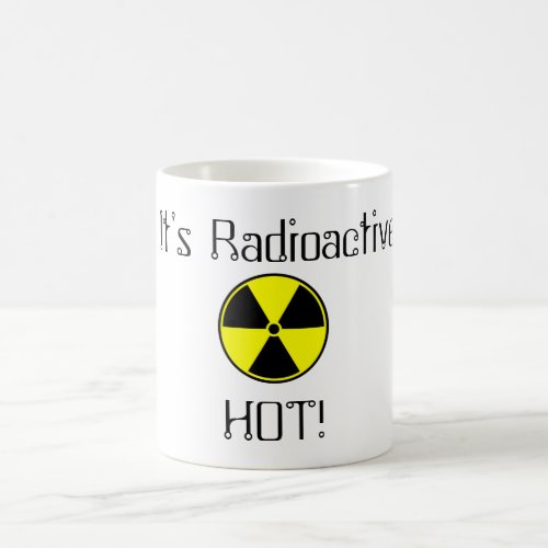 Its radioactive hot coffee mug