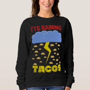 It's Raining Tacos Funny Taco Cinco de Mayo Outfit Sweatshirt