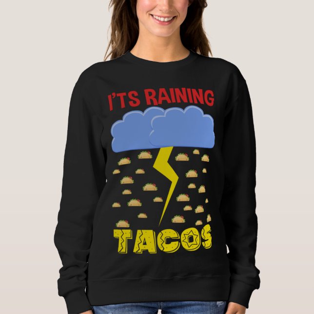 It's Raining Tacos Funny Taco Cinco de Mayo Outfit Sweatshirt (Front)
