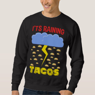 It's Raining Tacos Funny Taco Cinco de Mayo Outfit Sweatshirt