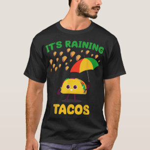 It's Raining Tacos Funny Taco lovers weather Forec T-Shirt