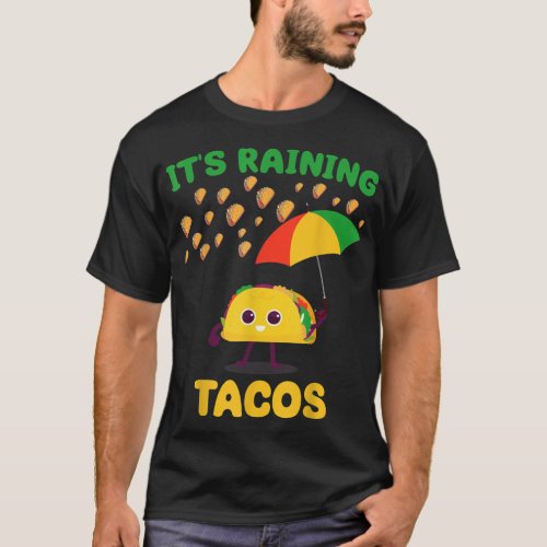 Its Raining Tacos Funny Taco lovers weather Forec T_Shirt