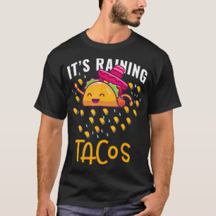 Its Raining Tacos  Mexican Food Lover  T-Shirt