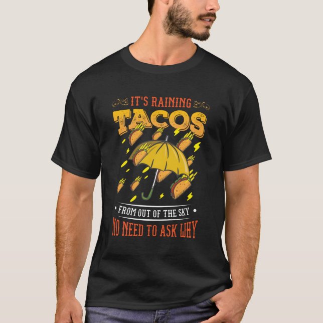 It'S Raining Tacos Taco T-Shirt (Front)