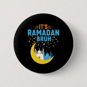 It's Ramadan Bruh Muslim Ramadan Mubarak Eid Men Button