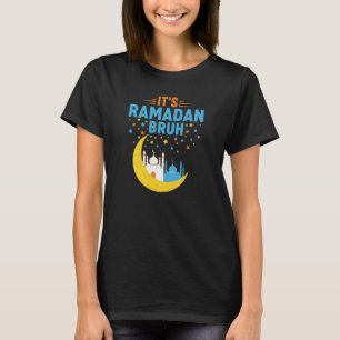 It's Ramadan Bruh Muslim Ramadan Mubarak Eid Men  T-Shirt