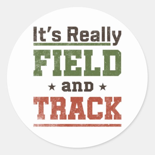 Its Really Field and Track Funny Athlete Classic Round Sticker