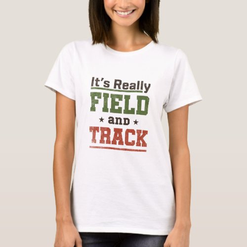 Its Really Field and Track Funny Athlete T_Shirt