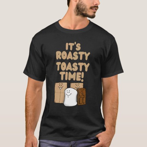 Its Roasty Toasty Time Cute Smores Camping Campfi T_Shirt
