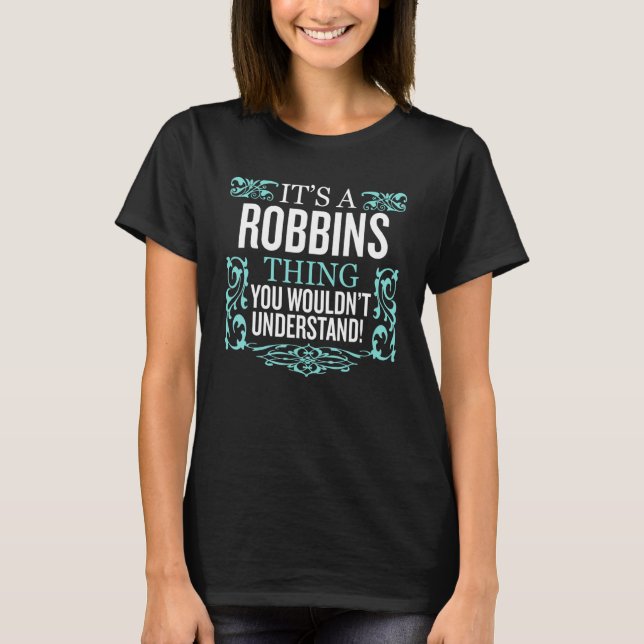 It's Robbins Thing You Wouldn't Understand Funny M T-Shirt (Front)