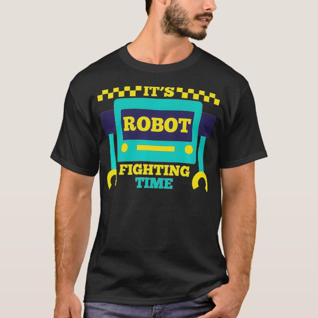 Its Robot Fighting Time Funny Robotics Engineer Ba T-Shirt (Front)