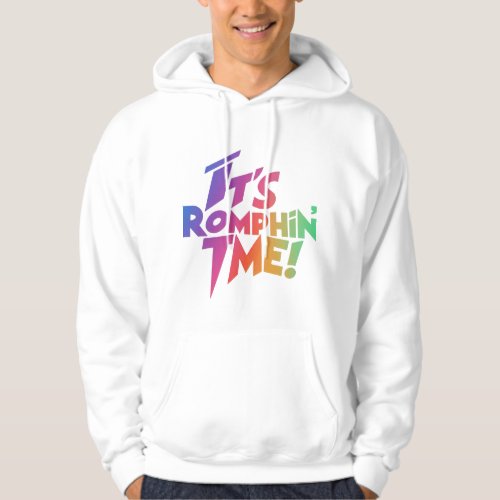 Its Romphin Time T_Shirt Hoodie