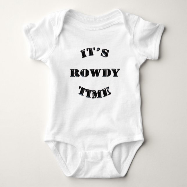 It's Rowdy Time - No Slack Sir! Baby Bodysuit (Front)