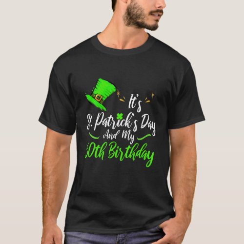Its Saint Patricks Day And Its My 40Th Birthday T_Shirt