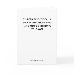 It's Science: More Birthdays, Live Longer {Funny} Card