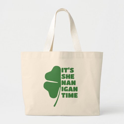 Its Shenanigan Time St Patricks Day Half Clover Large Tote Bag