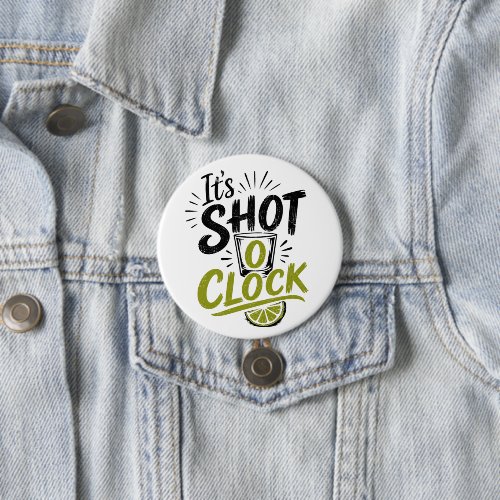 It's "Shot O'clock" typography fun shot glass. Button