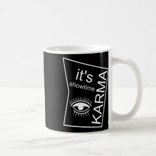 It's Showtime Karma Coffee Mug