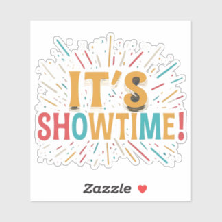 It's Showtime Sticker
