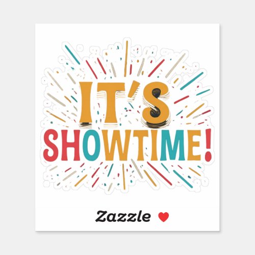 Its Showtime Sticker
