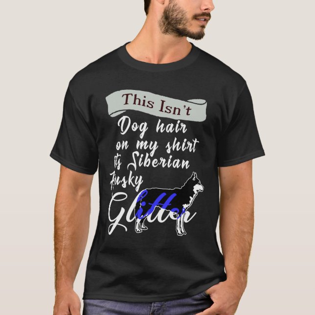 Its Siberian Husky Glitter T-Shirt (Front)