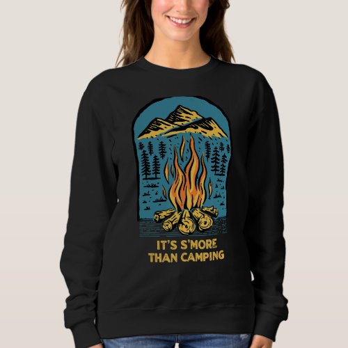 Its Smore Than Camping  Camper Humor Camp Foodie Sweatshirt