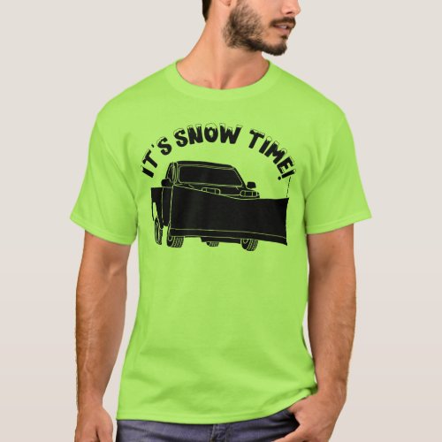Its Snow Time Snowplow Graphic T_Shirt