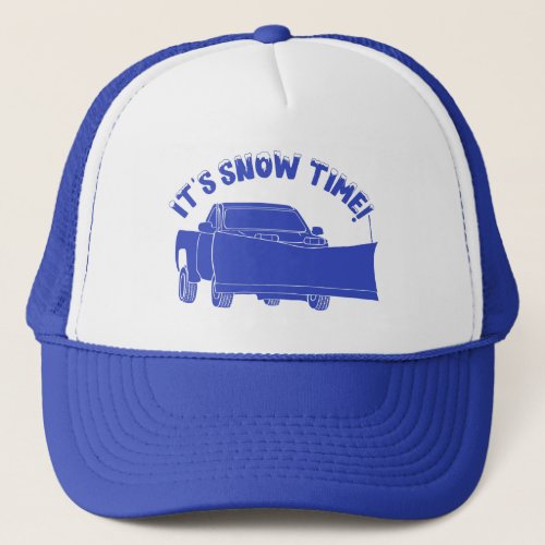 Its Snow Time Snowplow Graphic Trucker Hat