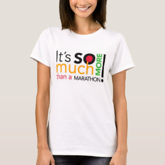 It's So Much More! T-Shirt