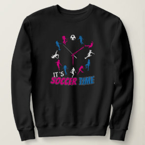 It's Soccer Time Girls Soccer Quote Sweatshirt