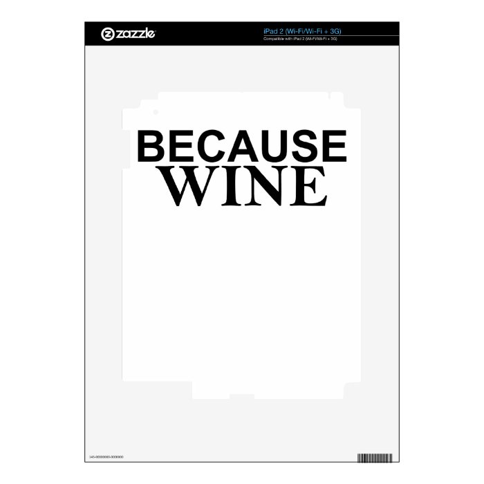 It's sort of the answer to everything BECAUSE WINE Skin For iPad 2