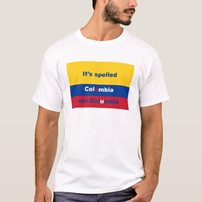 It's spelled Colombia not Columbia T-Shirt (Front)
