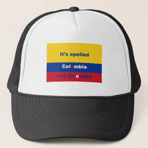 Its spelled Colombia not Columbia Trucker Hat