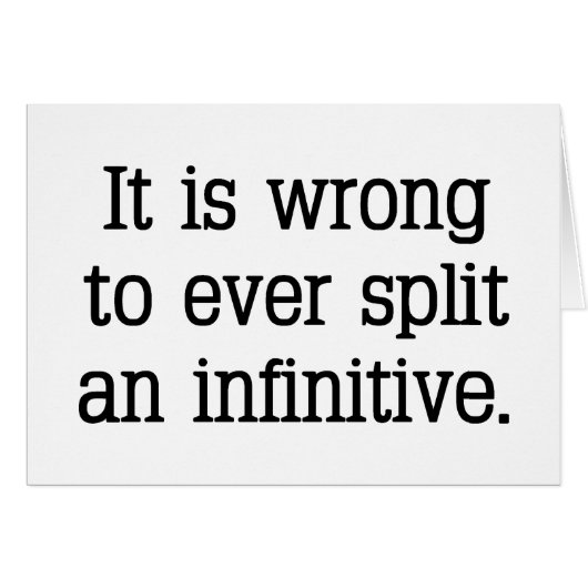 It's Split Infinitive (Front Horizontal)