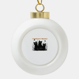 It's spooky season black cats Classic T-Shirt Ceramic Ball Christmas Ornament