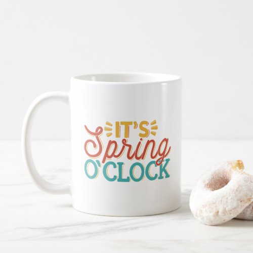 ITS SPRING OCLOCK SPARKLY SPRING TIME QUOTE COFFEE MUG