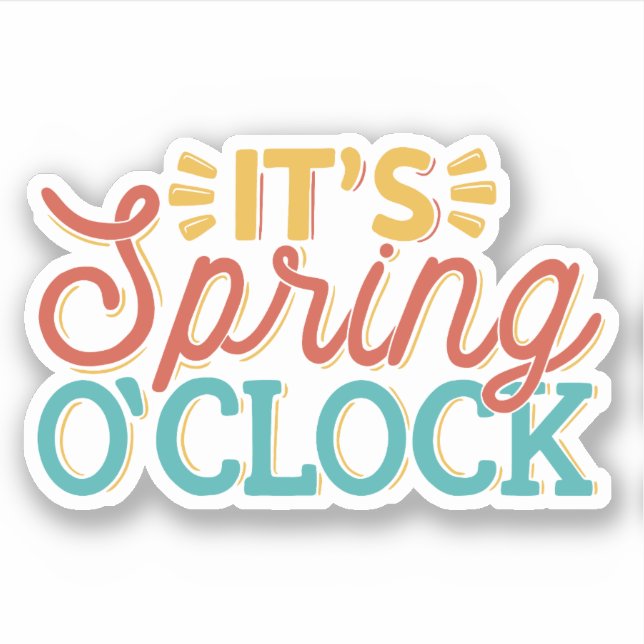 IT'S SPRING O'CLOCK SPARKLY SPRING TIME QUOTE STICKER (Front)