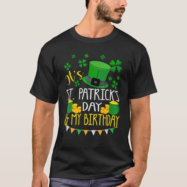 It's St Patrick's Day And My Birthday Irish Men Wo T-Shirt (Front)