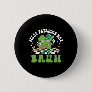 It's St Patricks Day Bruh Funny Meme Bro Greeting  Button