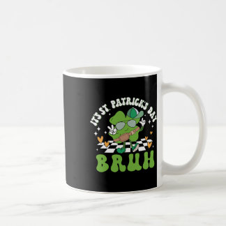 It's St Patricks Day Bruh Funny Meme Bro Greeting  Coffee Mug