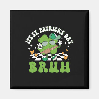 It's St Patricks Day Bruh Funny Meme Bro Greeting  Magnet