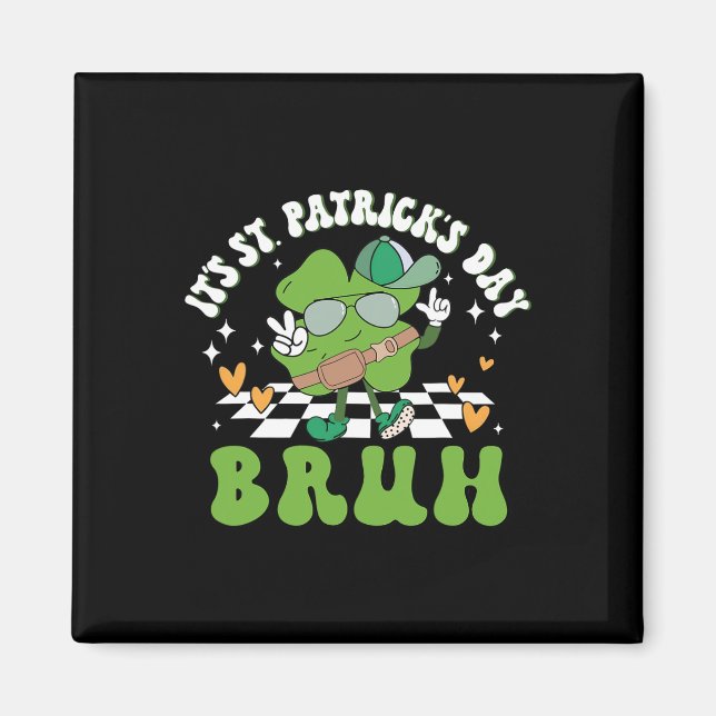 It's St Patricks Day Bruh Funny Meme Bro Greeting  Magnet (Front)