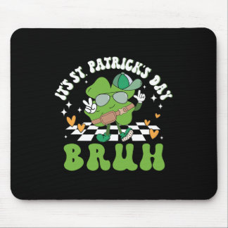 It's St Patricks Day Bruh Funny Meme Bro Greeting  Mouse Pad