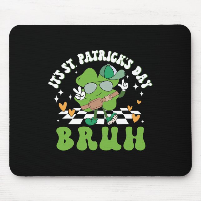 It's St Patricks Day Bruh Funny Meme Bro Greeting  Mouse Pad (Front)