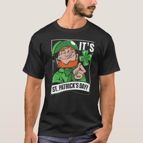 Its St Patricks Day Green St Patricks Day Irela T_Shirt