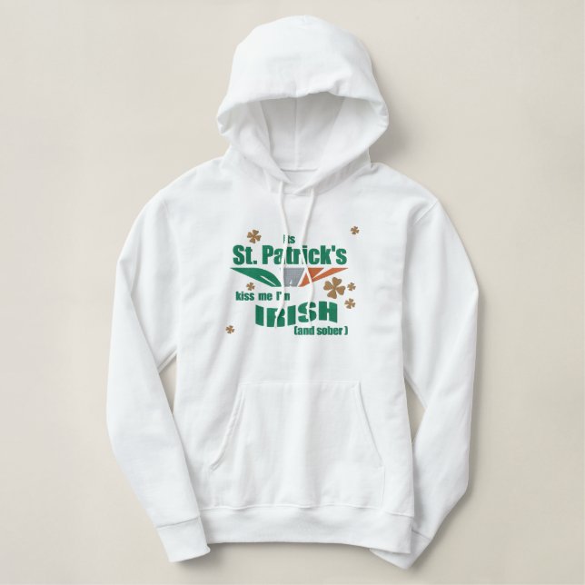 Its St.Patricks Day - Kiss Me I'm Irish Hoodie (Design Front)