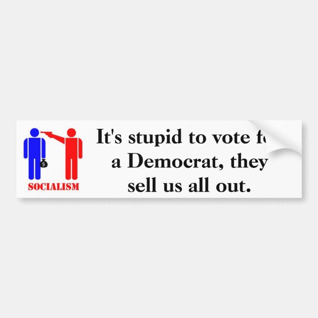 It's stupid to vote for a Democrat Bumper Sticker (Front)