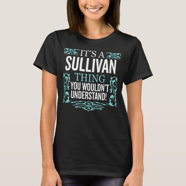 It's Sullivan Thing You Wouldn't Understand Funny  T-Shirt (Front)